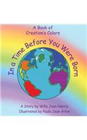 In A Time Before You Were Born: A Book of Creation's Colors