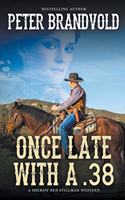 Once Late with a .38: (Sheriff Ben Stillman)