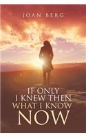 If Only I knew Then What I Know Now: A Journey Of Learning