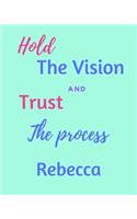Hold The Vision and Trust The Process Rebecca's: 2020 New Year Planner Goal Journal Gift for Rebecca / Notebook / Diary / Unique Greeting Card Alternative