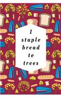 I Staple Bread To Trees