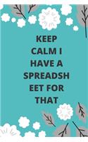Keep Calm I Have A Spreadsheet For That
