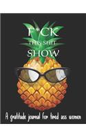 Fuck this shit show A gratitude journal for tired ass women