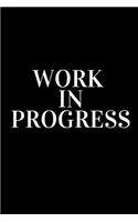 Work in Progress