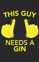 This Guy needs a GIN: This Guy needs a GIN: Calendar 2020 / Notebook / Journal gift (6 x 9 inch - 56 pages)