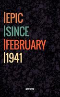 Epic Since February 1941 Notebook: Lined Notebook / Journal Diary Gift, 120 Pages, 6x9, Soft Cover, Matte Finish For People Born In February 1941
