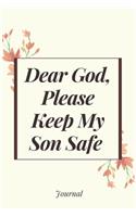 Dear God please keep my son safe