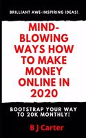 Mind-blowing Ways How To Make Money Online In 2020