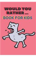 Would You Rather ... Book For Kids