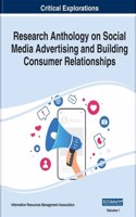 Research Anthology on Social Media Advertising and Building Consumer Relationships