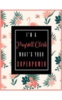 I'm A PAYROLL CLERK, What's Your Superpower?: 2020-2021 Planner for Payroll Clerk, 2-Year Planner With Daily, Weekly, Monthly And Calendar (January 2020 through December 2021)