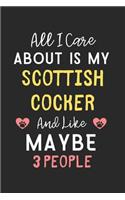 All I care about is my Scottish Cocker and like maybe 3 people