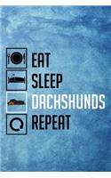 Eat Sleep Dachshunds Repeat