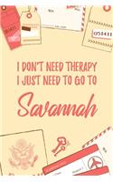 I Don't Need Therapy I Just Need To Go To Savannah