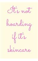 It's not hoarding if it's skincare: novelty notebook for skincare lovers 6"x9"
