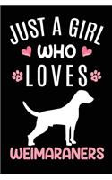 Just A Girl Who Loves Weimaraners: Weimaraner Dog Owner Lover Gift Diary - Blank Date & Blank Lined Notebook Journal - 6x9 Inch 120 Pages White Paper