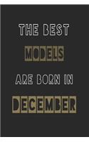 The Best models are born in December journal: 6*9 Lined Diary Notebook, Journal or Planner and Gift with 120 pages