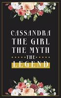 Cassandra The Girl The Myth The Legend: Lined Notebook / Journal Gift, 120 Pages, 6x9, Matte Finish, Soft Cover