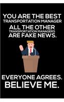 You Are The Best Transportation Manager All The Other Transportation Managers Are Fake News. Everyone Agrees. Believe Me.: Trump 2020 Notebook, Presidential Election, Funny Productivity Planner, Daily Organizer For Work, Schedule Book