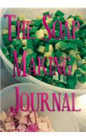 The Making Soap Journal: Record Homemade Soap Making - Paper Recipe Workbook - Blank Notebook Arts & Crafts Log Books 7" x 10" 100 pages