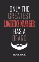 Only The Greatest Logistics Manager Has A Beard Notebook
