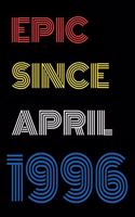 Epic Since April 1996 Notebook Birthday Gift For Women/Men/Boss/Coworkers/Colleagues/Students/Friends.