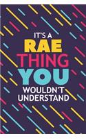 It's a Rae Thing You Wouldn't Understand: Lined Notebook / Journal Gift, 120 Pages, 6x9, Soft Cover, Glossy Finish