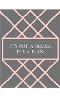 It's Not a Dream. It's a Plan.