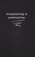 Complaining is unattractive.: Quote on Blackboard Notebook / Journal Gift / Doted, numbred, 120 Pages, 6x9, Soft Cover, Matte Finish