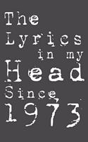 The Lyrics In My Head Since 1973 Notebook Birthday Gift