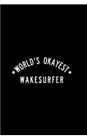 World's Okayest Wakesurfer: Blank Lined Notebook Journal for Work, School, Office - 6x9 110 page