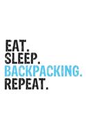 Eat Sleep backpacking Repeat Best Gift for backpacking Fans Notebook A beautiful