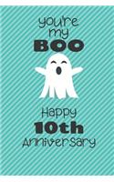 You're my Boo Happy 10th Anniversary: 10 Year Old Anniversary Gift Journal / Notebook / Diary / Unique Greeting Card Alternative