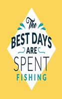 The Best Days are Spent Fishing: For people who know a lot more about fish. Perfect Unique Gift Idea Angeln or Fly Fishing Notebook, Composition Book to write in for Mens Womens und