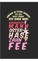Meine Eltern sagen ich soll nicht lügen! Ich sage nur: Weihnachtsmann, Osterhase, Zahnfee: Kalender, Wochenplaner, Tagebuch, Notizbuch, Buch 105 Seiten im Softcover. Eine Woche auf einer Doppelseite. Für