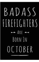 Badass Firefighters Are Born In October