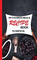 My Favorite Meals Recipe Book To Write In