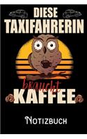 Diese Taxifahrerin braucht Kaffee - Notizbuch: DIN A5 Notizbuch / Notizheft /Journal kariert und 120 Seiten. Perfektes Geschenk von Kollegen für Kollege für den passenden Beruf.
