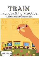 Train Handwriting Practice Letter Tracing Workbook Ages 3 and up: Learn to Trace Letters and Numbers, Practice for kids, Ages 3-5, PreK, Kindergarten
