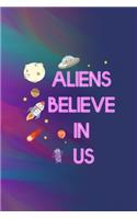 Aliens Believe In Us: All Purpose 6x9 Blank Lined Notebook Journal Way Better Than A Card Trendy Unique Gift Colors Texture Aliens