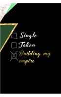 Single Taken Building My Empire: All Purpose 6x9 Blank Lined Notebook Journal Way Better Than A Card Trendy Unique Gift Green Marmol Black Girl Boss
