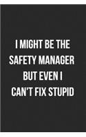 I Might Be The Safety Manager But Even I Can't Fix Stupid