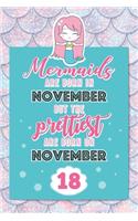 Mermaids Are Born In November But The Prettiest Are Born On November 18: Cute Blank Lined Notebook Gift for Girls and Birthday Card Alternative for Daughter Friend or Coworker