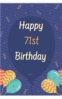 Happy 71st Birthday: 71st Birthday Gift / Journal / Notebook / Diary / Unique Greeting & Birthday Card Alternative