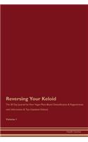 Reversing Your Keloid: The 30 Day Journal for Raw Vegan Plant-Based Detoxification & Regeneration with Information & Tips (Updated Edition) Volume 1