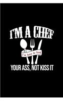 I'm A Chef. I'm Here To Feed Your Ass, Not Kiss It.: Hangman Puzzles - Mini Game - Clever Kids - 110 Lined Pages - 6 X 9 In - 15.24 X 22.86 Cm - Single Player - Funny Great Gift