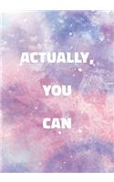 Actually, You Can: Notebook with Inspirational and Motivational Quote on Pastel Marble Cover (Pink, Blue, Purple). College Ruled (Lined) Journal for Notes, Diary, Writ