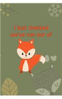 I Just Checked We've Run Out Of Fox: Notebook Journal Composition Blank Lined Diary Notepad 120 Pages Paperback Green Texture Fox