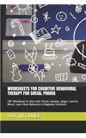 Worksheets for Cognitive Behavioral Therapy for Social Phobia