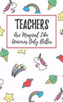 Teachers Are Magical Like Unicorns Only Better: 6x9" Dot Bullet Notebook/Journal Funny Gift Idea For School Teachers, Teacher Appreciation